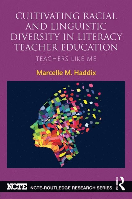 Marcelle M. Haddix - Cultivating Racial and Linguistic Diversity in Literacy Teacher Education, E-bok