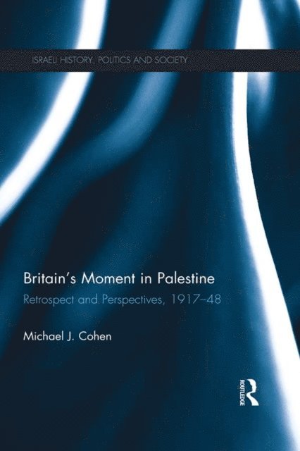 Michael J Cohen - Britain's Moment in Palestine, E-bok