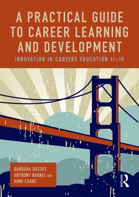 Anne Chant, Anthony Barnes, Barbara Bassot - Practical Guide to Career Learning and Development, E-bok