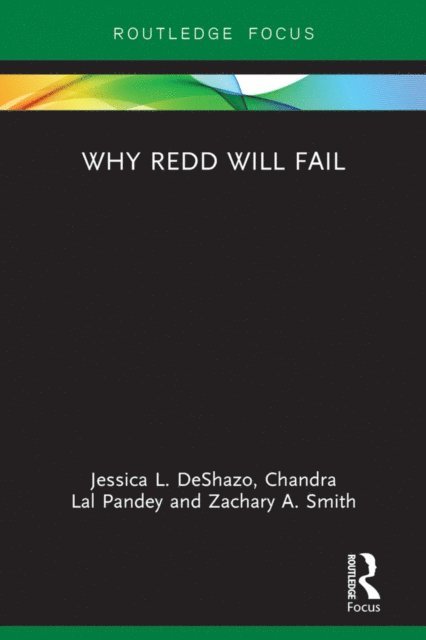 Zachary A. Smith, Chandra Pandey, Jessica DeShazo - Why REDD will Fail, E-bok