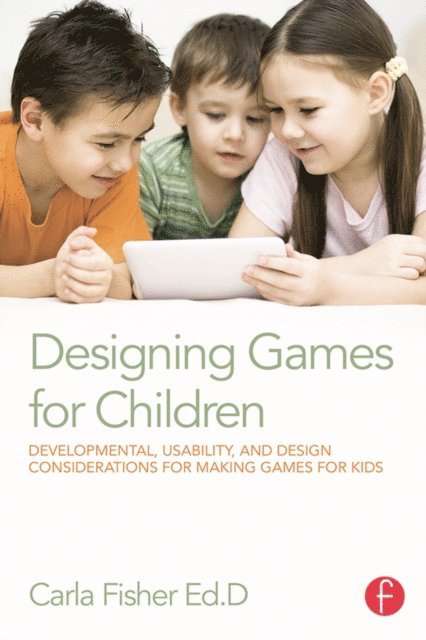 Carla Fisher - Designing Games for Children, E-bok