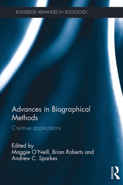 Andrew Sparkes, Brian Roberts, Maggie O'Neill - Advances in Biographical Methods, E-bok
