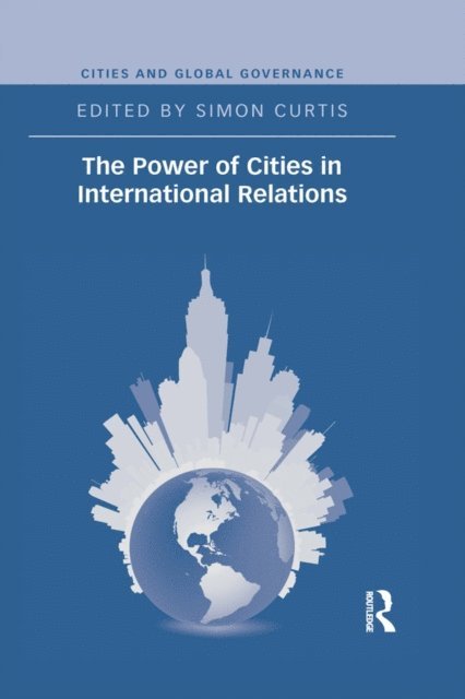 Simon Curtis - Power of Cities in International Relations, E-bok