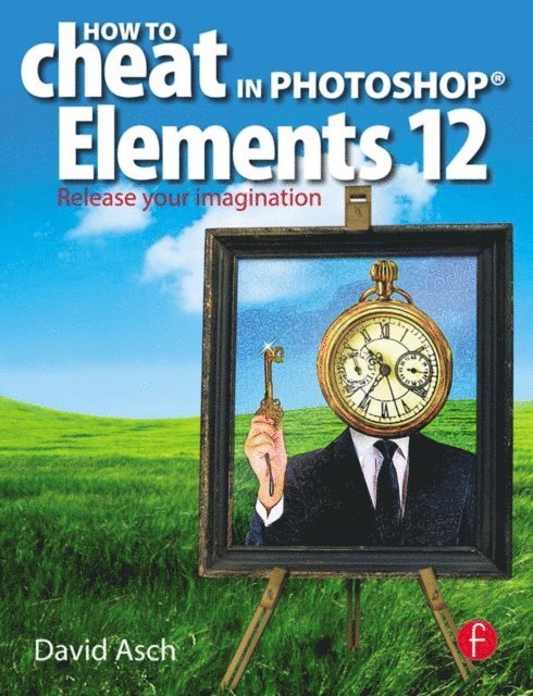 David Asch - How To Cheat in Photoshop Elements 12, E-bok
