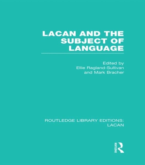 Mark Bracher, Ellie Ragland-Sullivan - Lacan and the Subject of Language (RLE: Lacan), E-bok