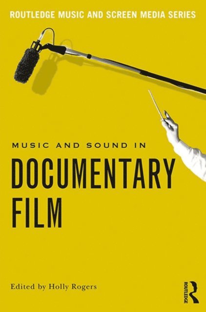 Holly Rogers - Music and Sound in Documentary Film, E-bok
