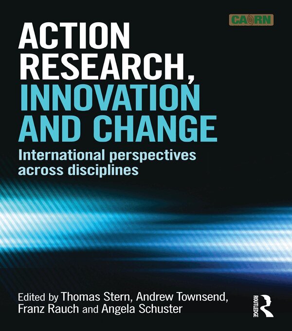 Thomas Stern, Andrew Townsend, Franz Rauch, Angela Schuster - Action Research, Innovation and Change, E-bok