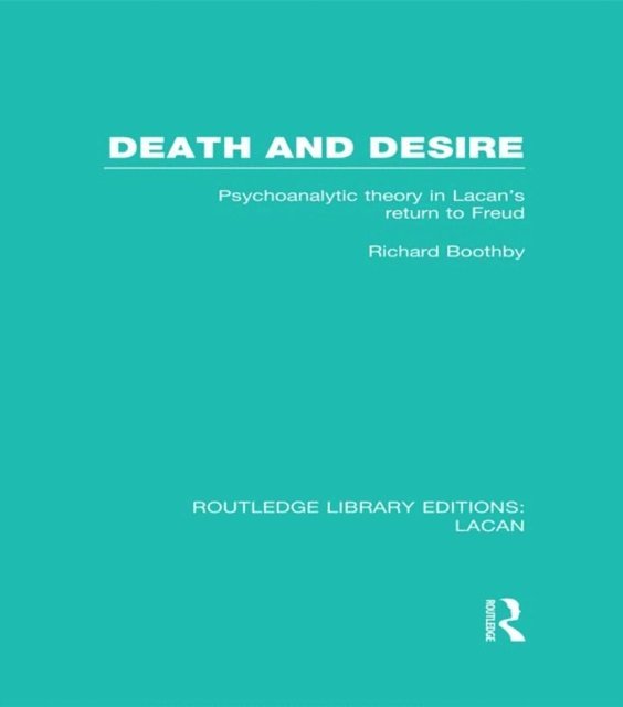 Richard Boothby - Death and Desire (RLE: Lacan), E-bok