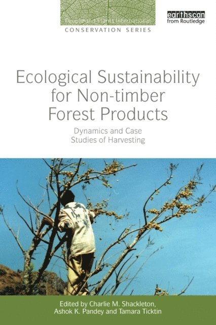 Tamara Ticktin, Ashok K. Pandey, Charlie M. Shackleton - Ecological Sustainability for Non-timber Forest Products, E-bok