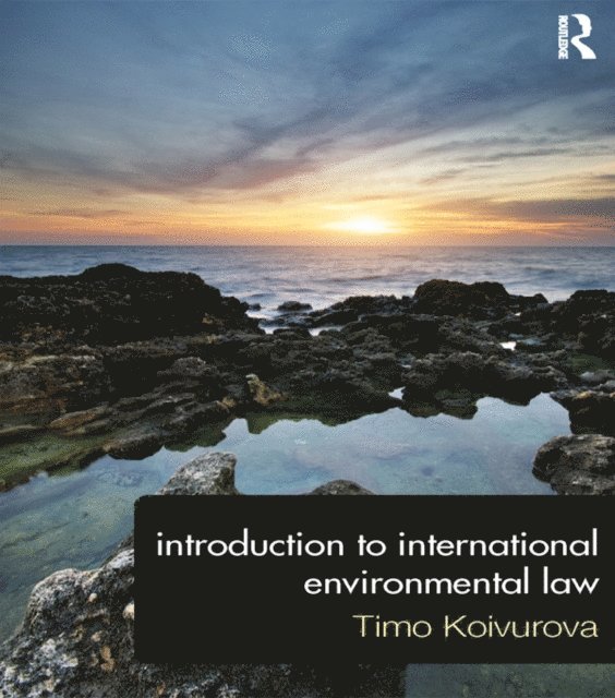 Timo Koivurova - Introduction to International Environmental Law, E-bok