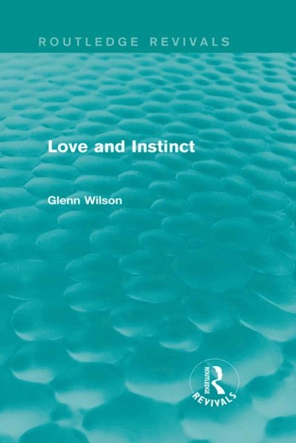 Glenn Wilson - Love and Instinct (Routledge Revivals), E-bok