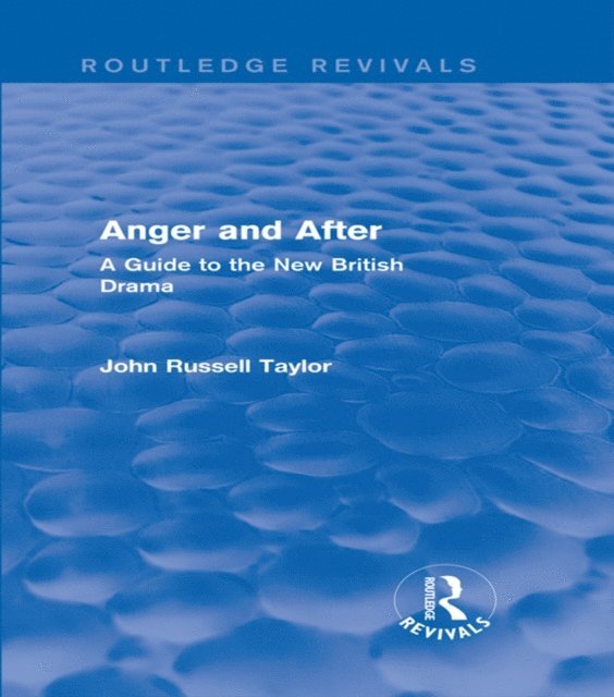John Russell Taylor - Anger and After (Routledge Revivals), E-bok