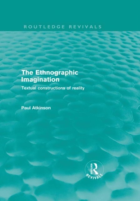 Paul Atkinson - Ethnographic Imagination (Routledge Revivals), E-bok