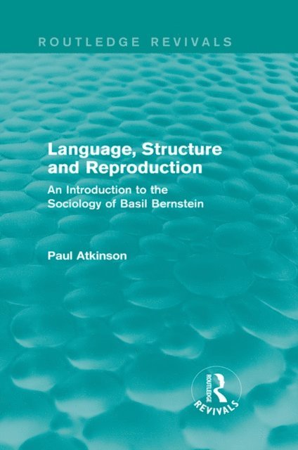 Paul Atkinson - Language, Structure and Reproduction (Routledge Revivals), E-bok