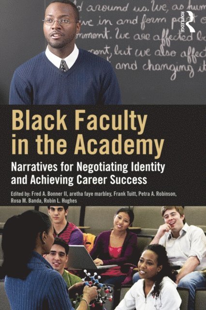 Robin L. Hughes, Rosa M. Banda, Petra A. Robinson, Frank Tuitt, aretha faye marbley, Fred A. Bonner II - Black Faculty in the Academy, E-bok