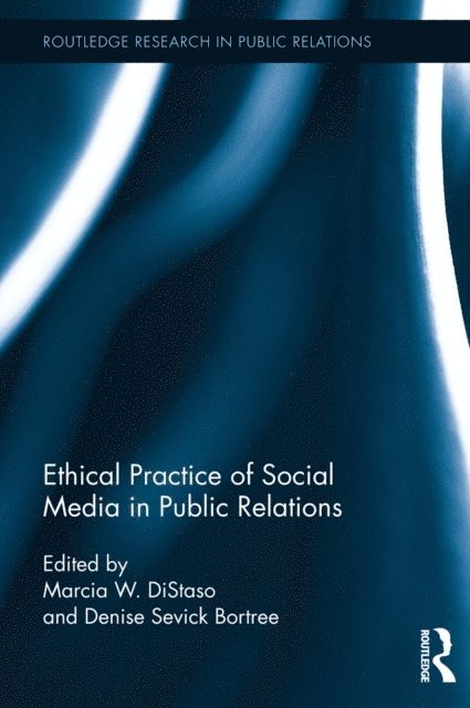 Denise Bortree, Marcia DiStaso - Ethical Practice of Social Media in Public Relations, E-bok