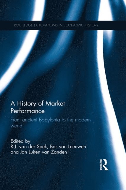 Bas van Leeuwen, Jan Luiten van Zanden, R.J. Van der Spek - History of Market Performance, E-bok