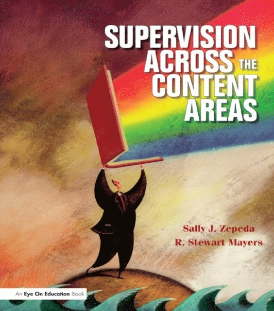 R. Stewart Mayers, Sally J. Zepeda - Supervision Across the Content Areas, E-bok