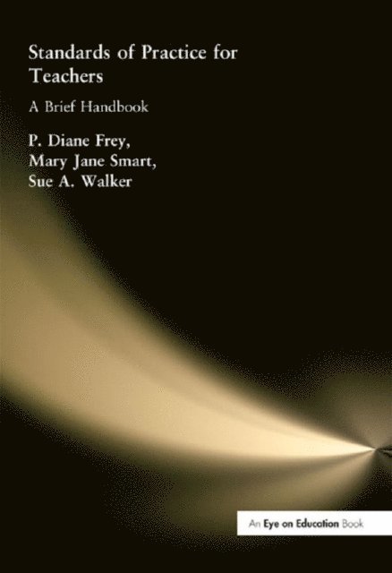P. Diane Frey, Mary Jane Smart, Sue A. Walker - Standards of Practice for Teachers, E-bok