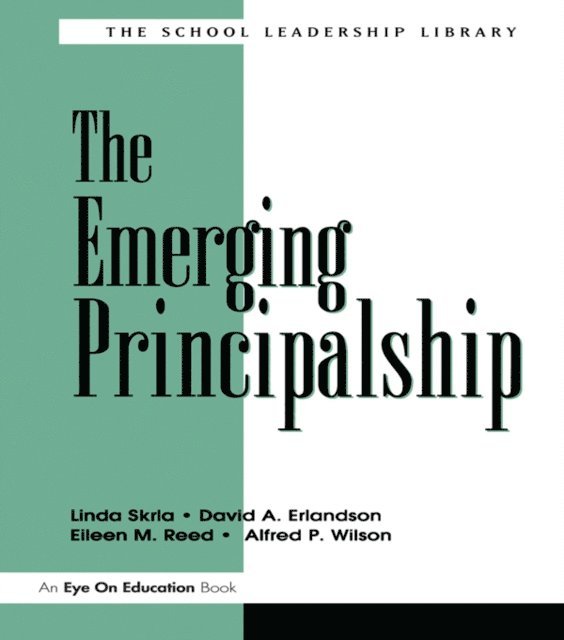 Eileen Reed, David A. Erlandson, Linda Skrla - Emerging Principalship, The, E-bok
