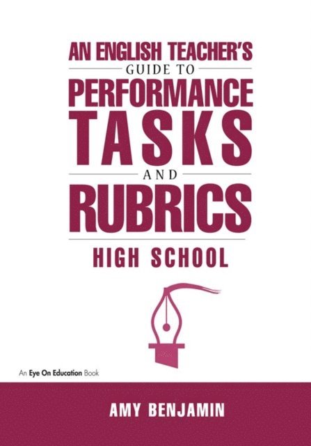 Amy Benjamin - English Teacher's Guide to Performance Tasks and Rubrics, E-bok