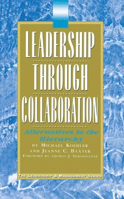 Michael Koehler, Jeanne Baxter - Leadership Through Collaboration, E-bok