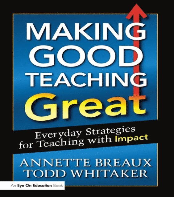 Annette Breaux, Todd Whitaker - Making Good Teaching Great, E-bok