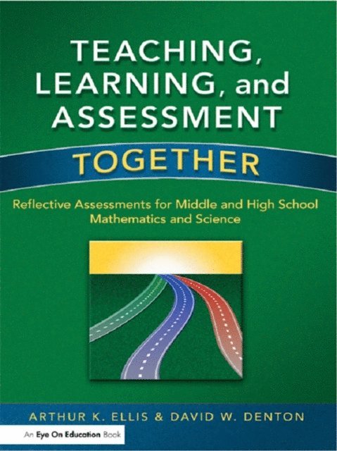 David Denton, Arthur K. Ellis - Teaching, Learning, and Assessment Together, E-bok