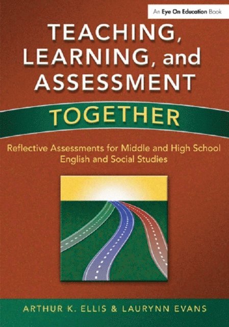 Arthur K. Ellis, Laurynn Evans - Teaching, Learning, and Assessment Together, E-bok