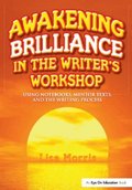 Awakening Brilliance in the Writer''s Workshop