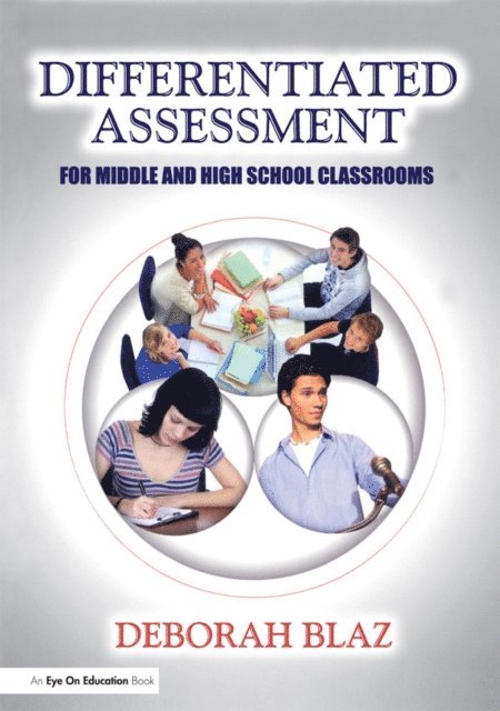 Deborah Blaz - Differentiated Assessment for Middle and High School Classrooms, E-bok