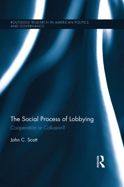 John C. Scott - Social Process of Lobbying, E-bok