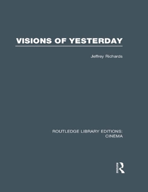 Jeffrey Richards - Visions of Yesterday, E-bok