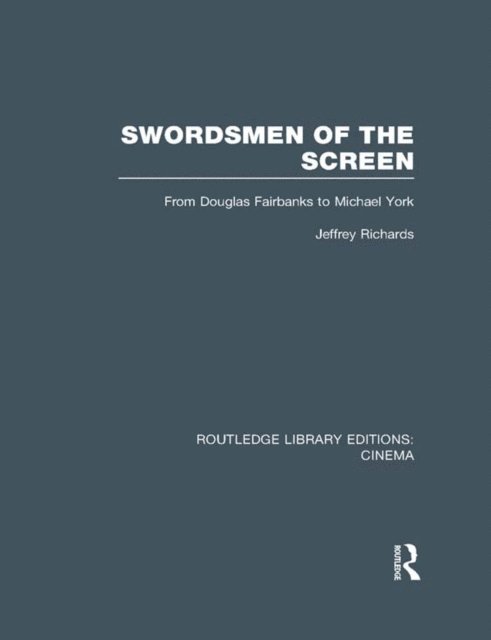 Jeffrey Richards - Swordsmen of the Screen, E-bok