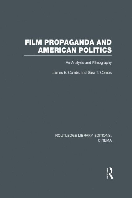 Sara T. Combs, James Combs - Film Propaganda and American Politics, E-bok