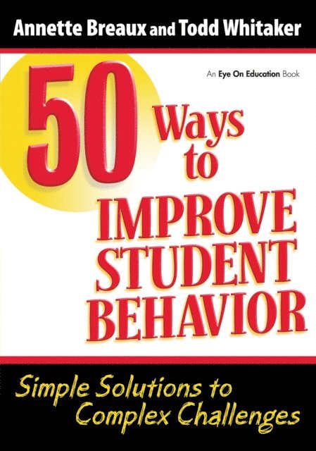 Annette Breaux, Todd Whitaker - 50 Ways to Improve Student Behavior, E-bok
