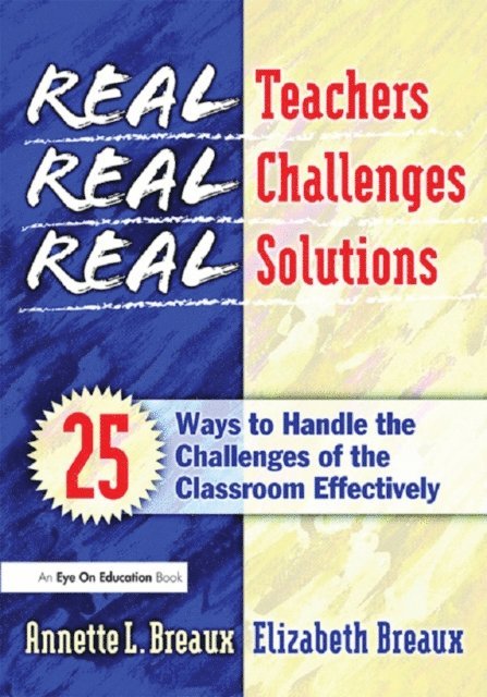 Annette Breaux, Elizabeth Breaux - Real Teachers, Real Challenges, Real Solutions, E-bok