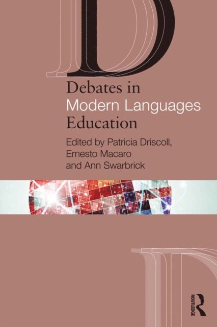 Ann Swarbrick, Ernesto Macaro, Patricia Driscoll - Debates in Modern Languages Education, E-bok