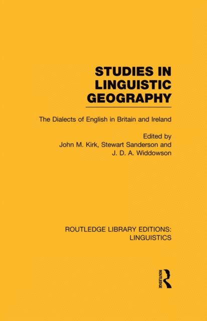 J.D.A. Widdowson, Stewart Sanderson, John M. Kirk - Studies in Linguistic Geography (RLE Linguistics D: English Linguistics), E-bok