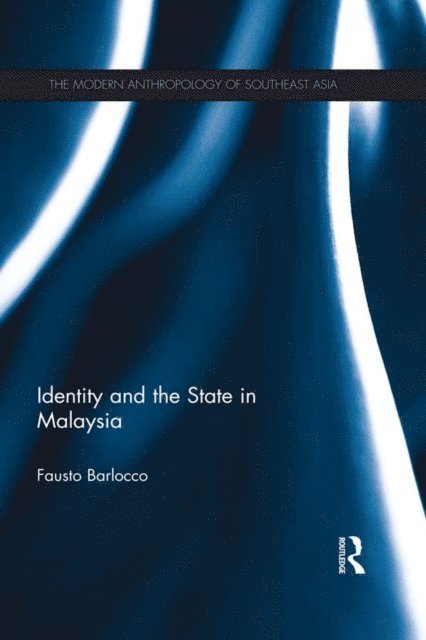 Fausto Barlocco - Identity and the State in Malaysia, E-bok