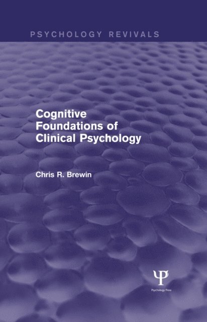 Chris R. Brewin - Cognitive Foundations of Clinical Psychology (Psychology Revivals), E-bok