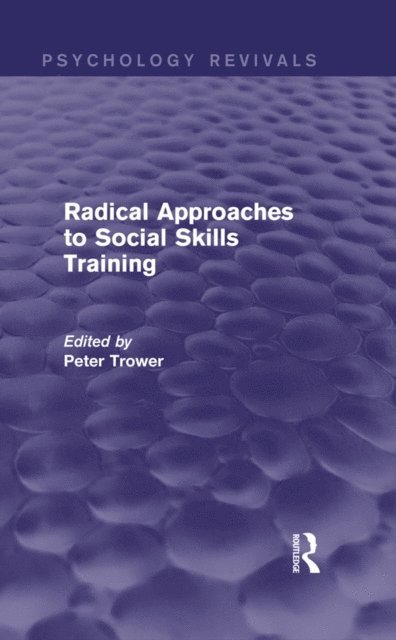 Peter Trower - Radical Approaches to Social Skills Training (Psychology Revivals), E-bok