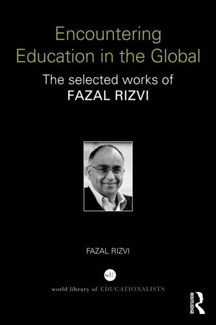 Fazal Rizvi - Encountering Education in the Global, E-bok