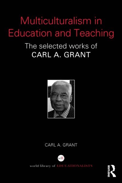 Carl A. Grant - Multiculturalism in Education and Teaching, E-bok