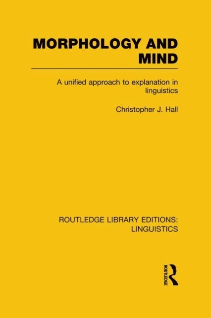 Christopher J. Hall - Morphology and Mind (RLE Linguistics C: Applied Linguistics), E-bok