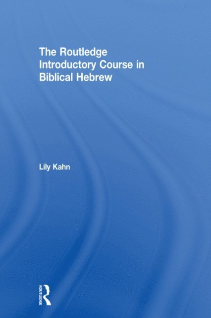 Lily Kahn - Routledge Introductory Course in Biblical Hebrew, E-bok