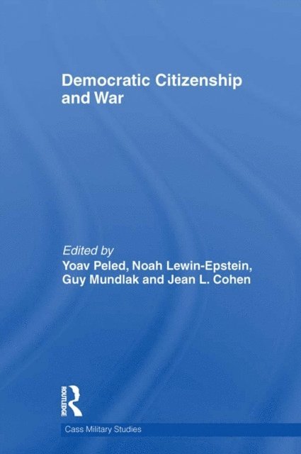 Jean Cohen, Guy Mundlak, Noah Lewin-Epstein, Yoav Peled - Democratic Citizenship and War, E-bok