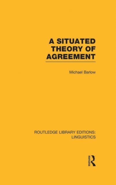 Michael Barlow - Situated Theory of Agreement (RLE Linguistics B: Grammar), E-bok
