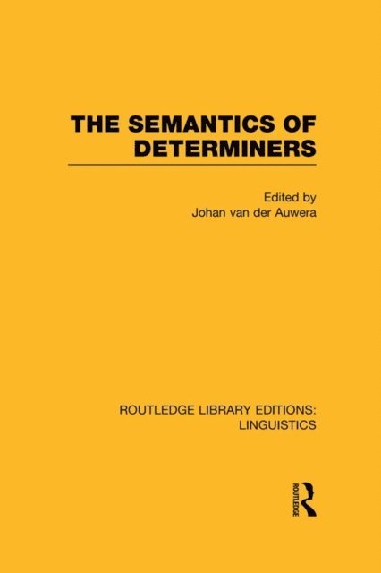 Johan Van Der Auwera - Semantics of Determiners (RLE Linguistics B: Grammar), E-bok