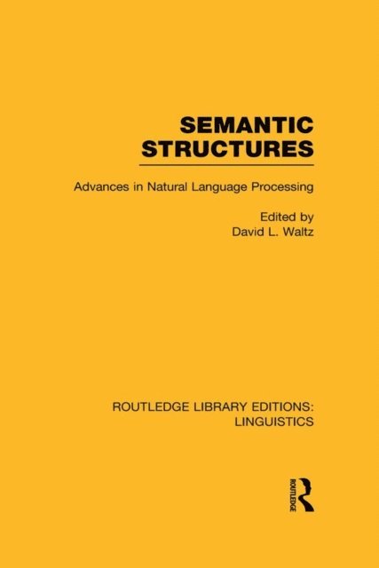 David L. Waltz - Semantic Structures (RLE Linguistics B: Grammar), E-bok